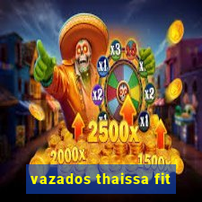 vazados thaissa fit